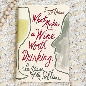 What Makes A Wine Worth Drinking